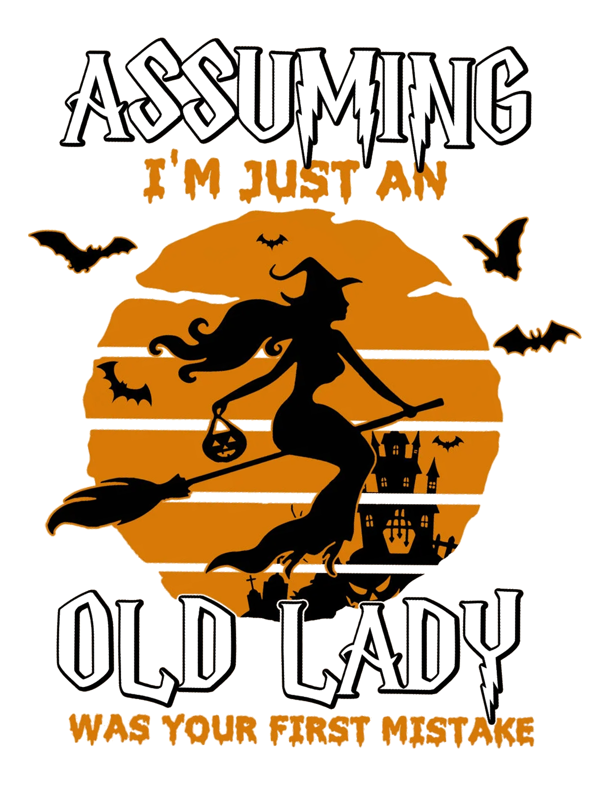 Assuming I'm Just An Old Lady Was Your First Mistake witch Halloween T-Shirt