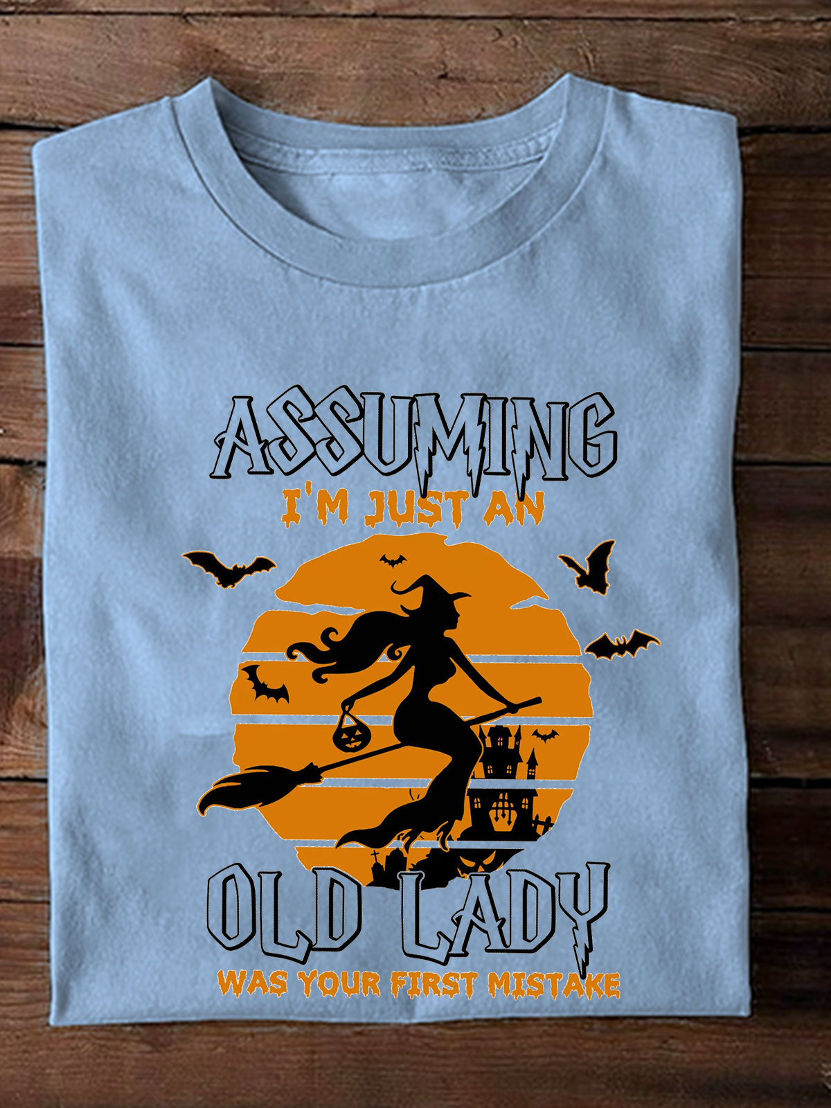 Assuming I'm Just An Old Lady Was Your First Mistake witch Halloween T-Shirt