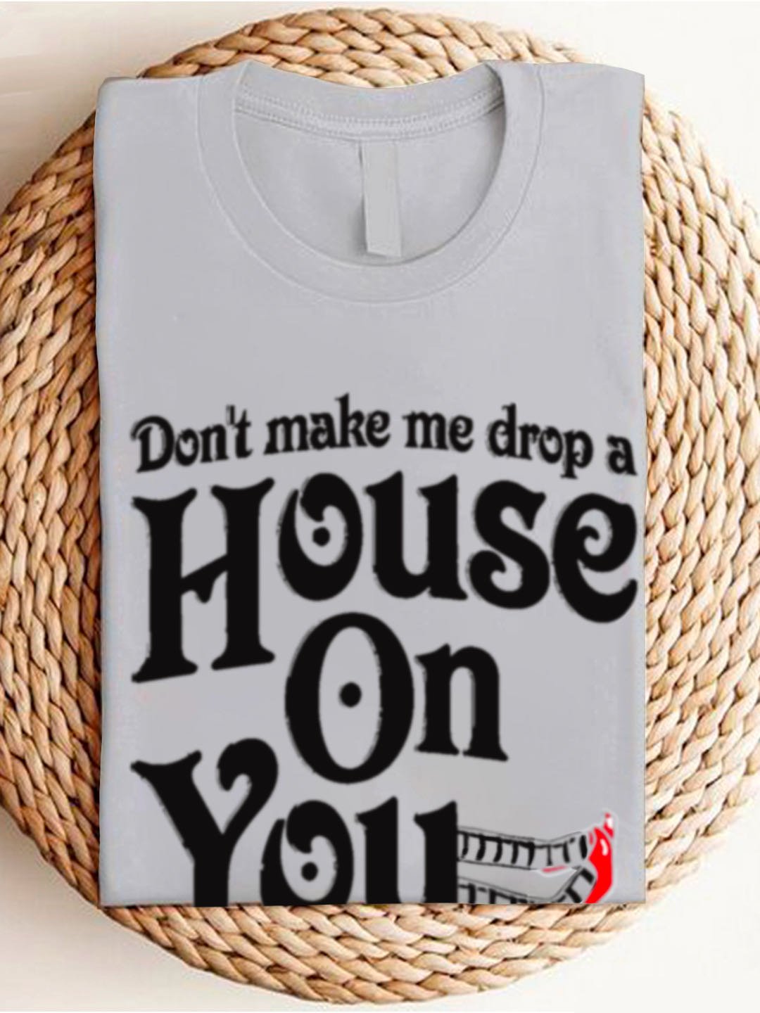 Don't make me drop a House On You witch Halloween Sweatshirt