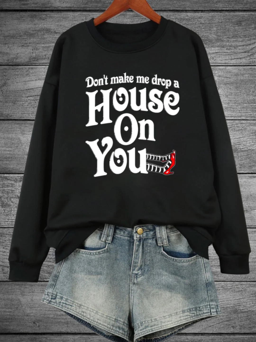 Don't make me drop a House On You witch Halloween Sweatshirt