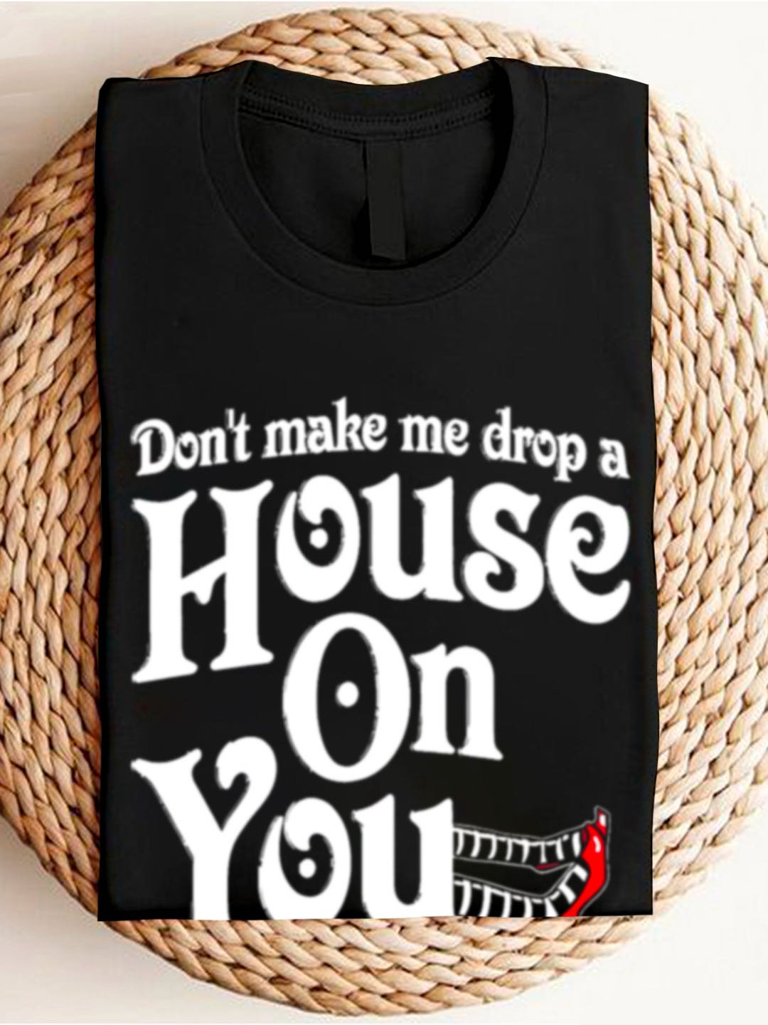 Don't make me drop a House On You witch Halloween Sweatshirt