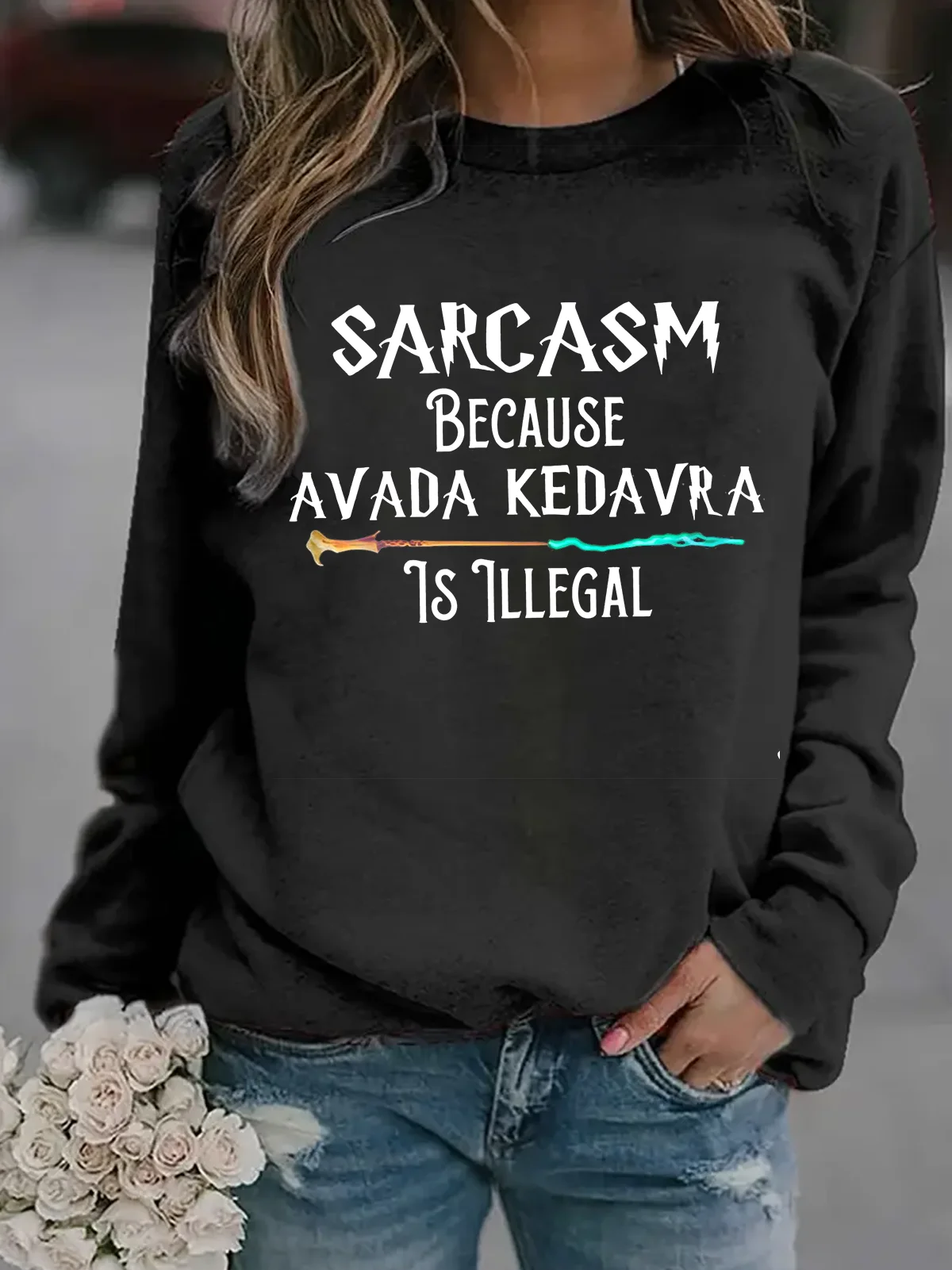 Sarcasm Because Avada Kedavr Is Illegal witch Halloween Sweatshirt