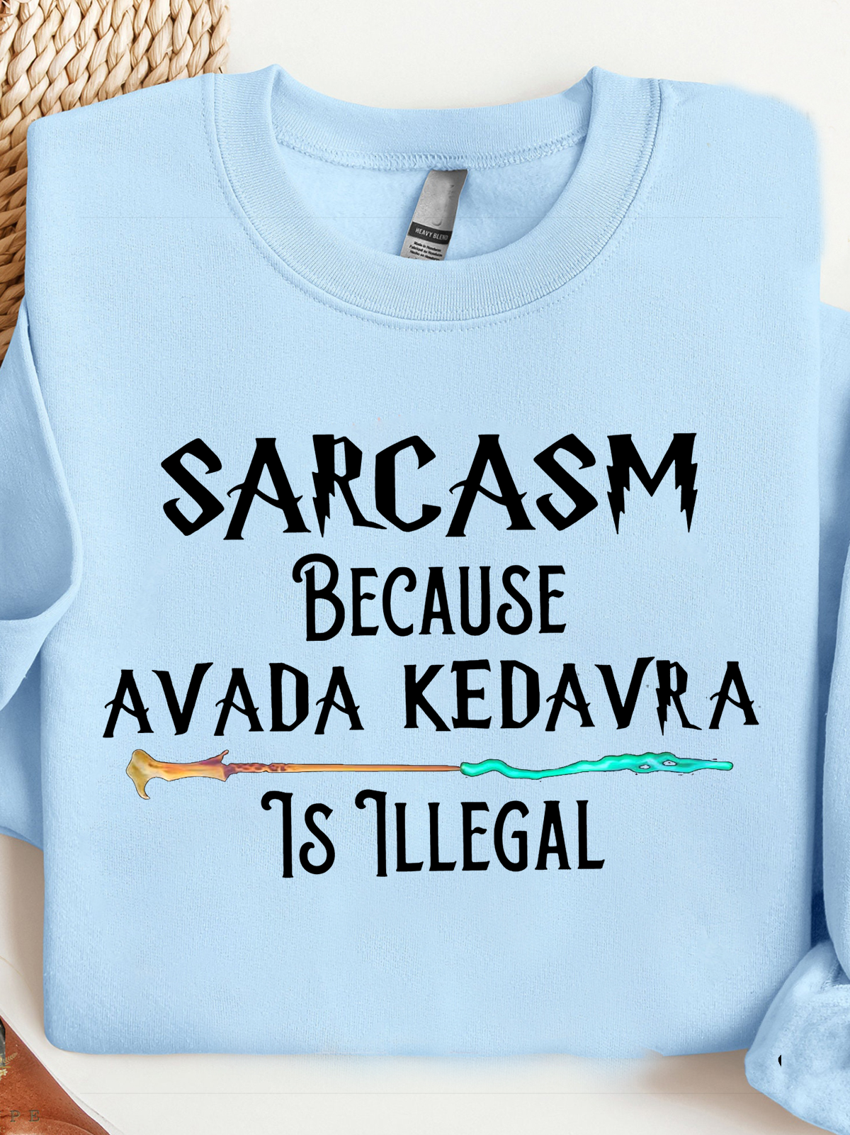 Sarcasm Because Avada Kedavr Is Illegal witch Halloween Sweatshirt