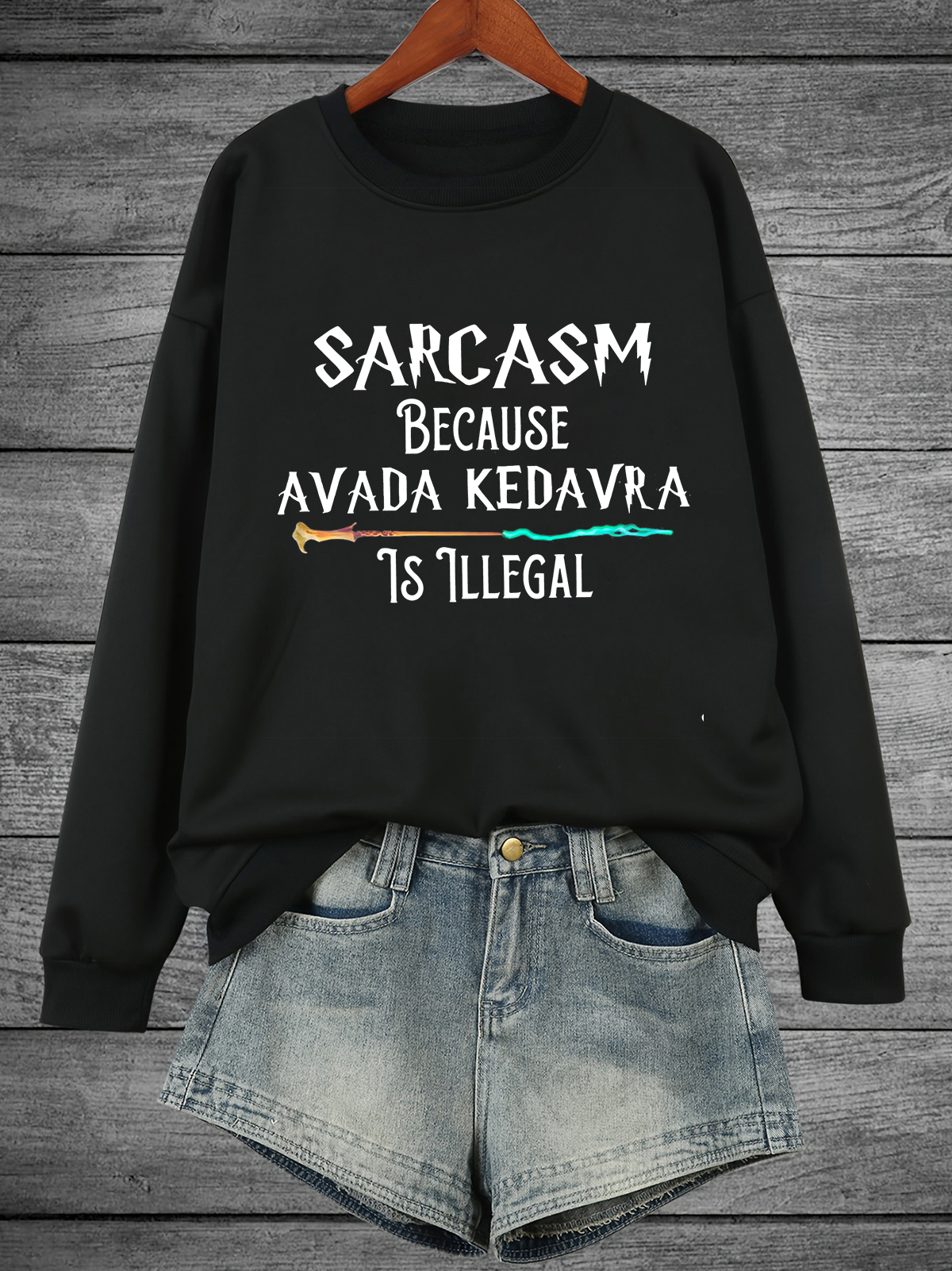 Sarcasm Because Avada Kedavr Is Illegal witch Halloween Sweatshirt