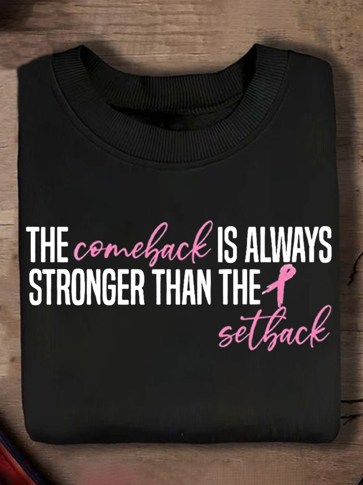 The Comeback Is Always Stronger Than The Setback Breast Cancer Sweatshirt