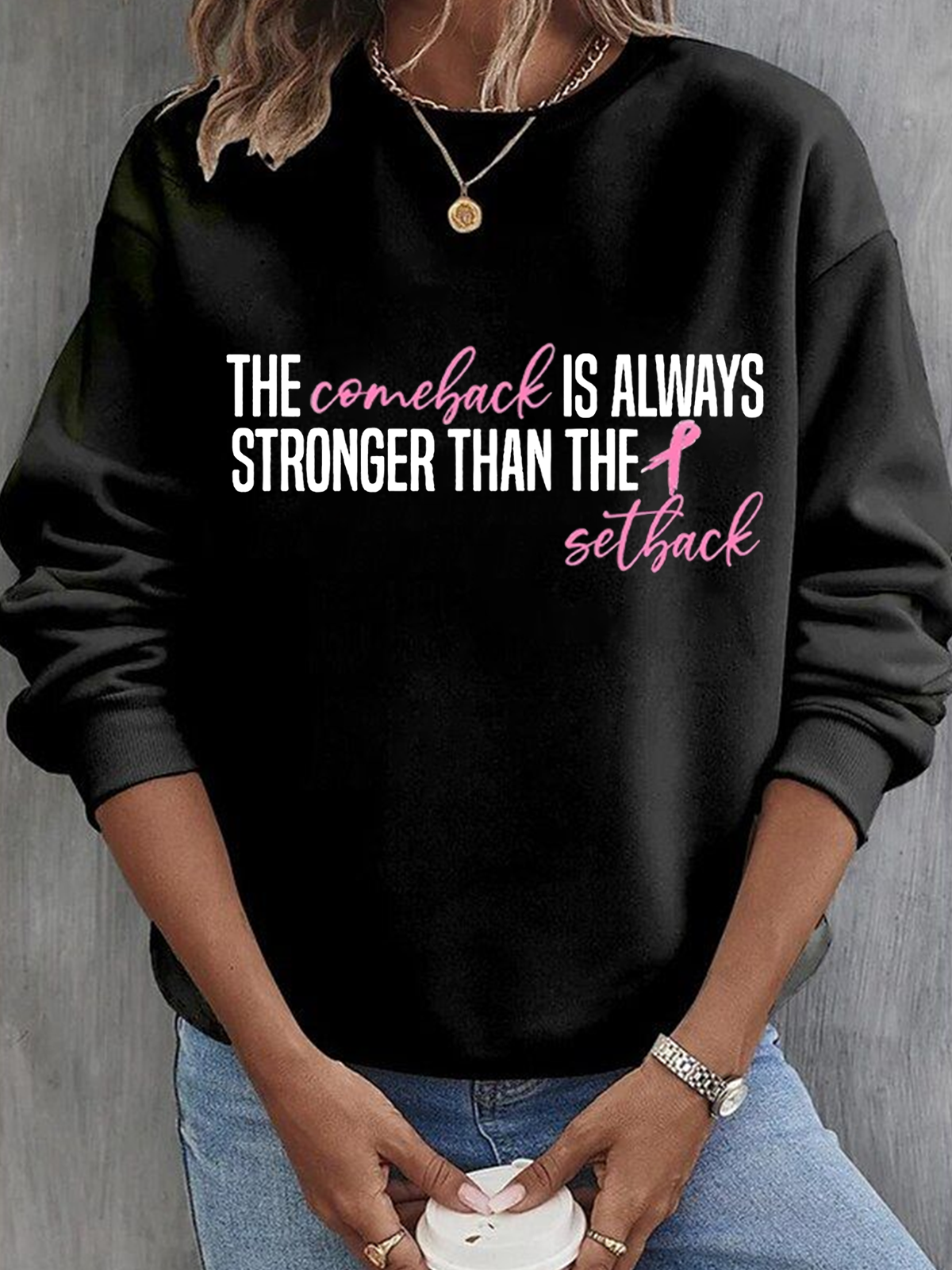 The Comeback Is Always Stronger Than The Setback Breast Cancer Sweatshirt