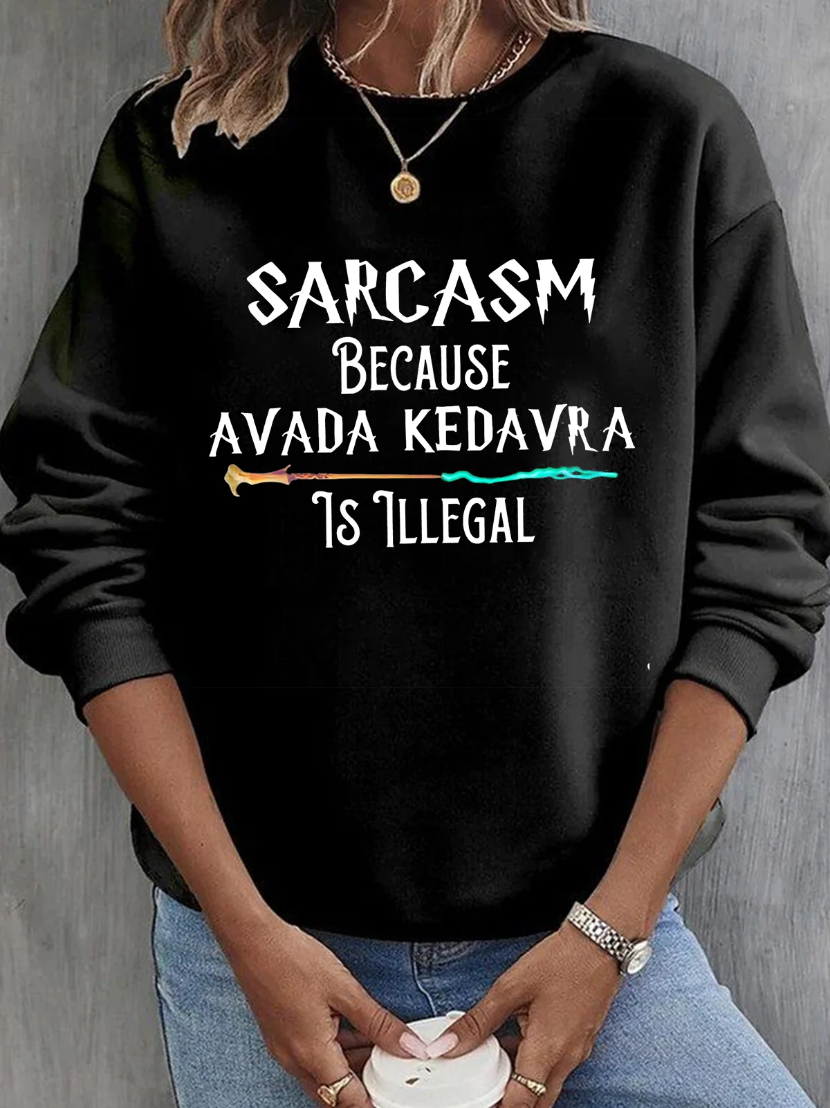 Sarcasm Because Avada Kedavr Is Illegal witch Halloween Sweatshirt