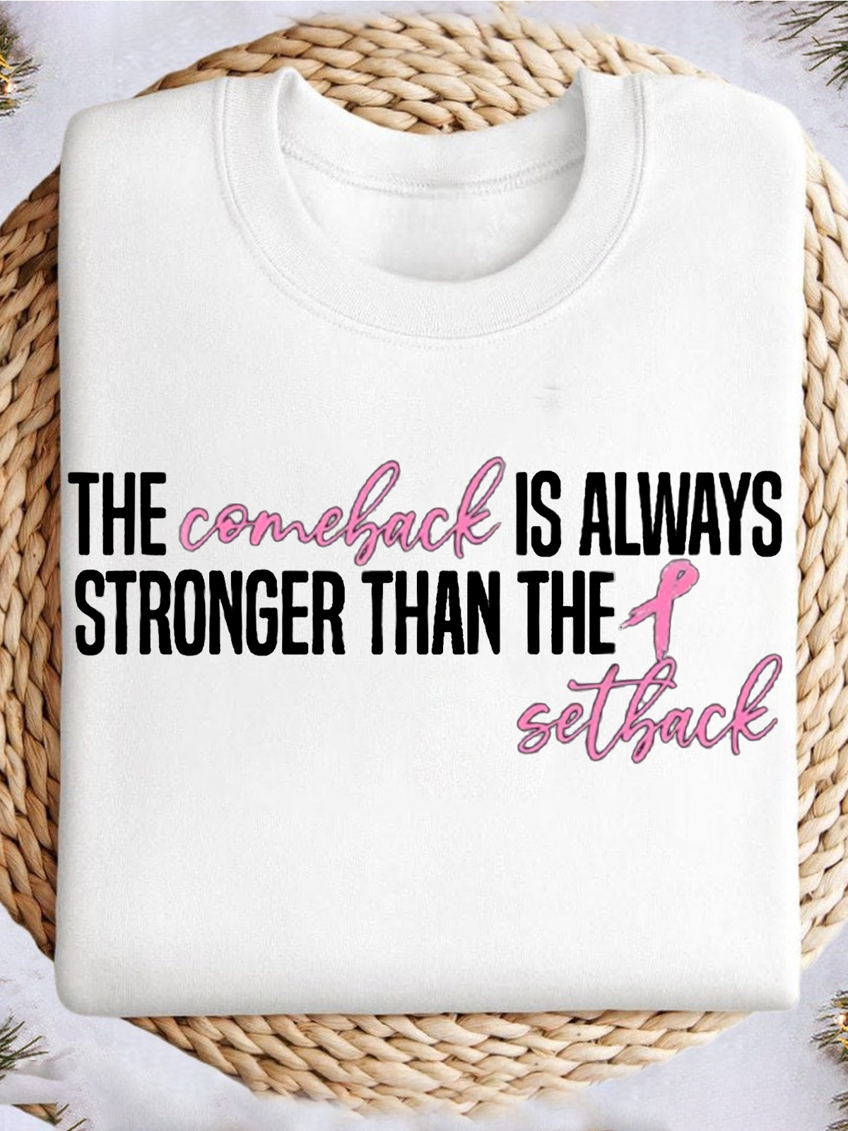 The Comeback Is Always Stronger Than The Setback Breast Cancer Sweatshirt