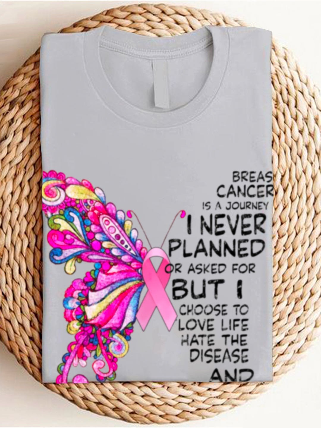 BREAST CANCER  is A JOURNEY I NEVER PLANNED OR ASKED FOR BUT I CHOOSE TO LOVE LIFE HATE THE DISEASE AND fight Breast Cancer  T-Shirt