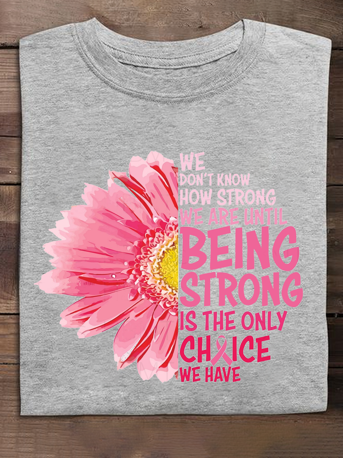 Being Strong Breast Cancer Awareness Breast Cancer T-Shirt