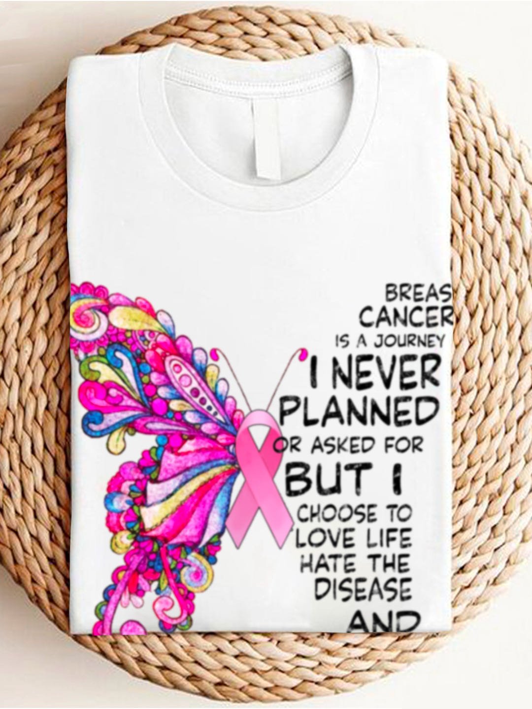 BREAST CANCER  is A JOURNEY I NEVER PLANNED OR ASKED FOR BUT I CHOOSE TO LOVE LIFE HATE THE DISEASE AND fight Breast Cancer  T-Shirt