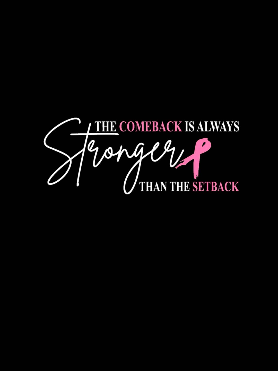 The Comeback Is Always Stronger Than The Setback Breast Cancer  Sweatshirt