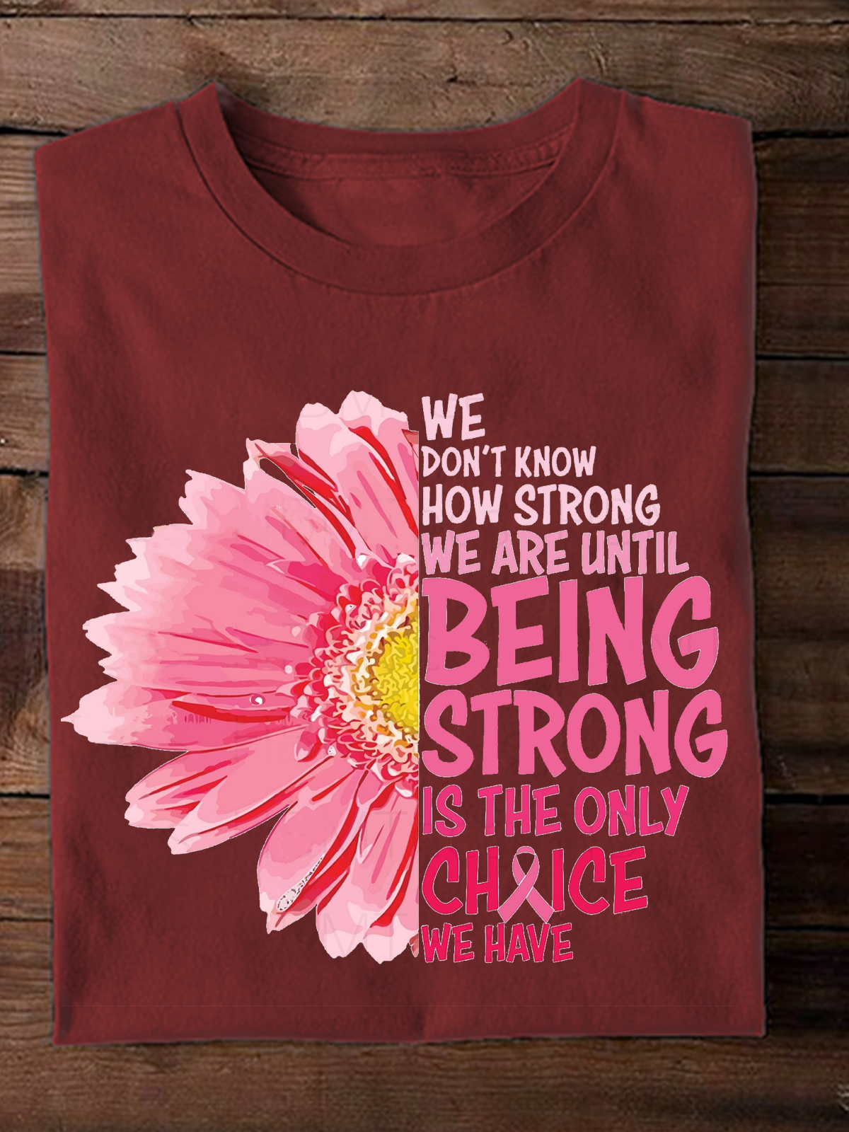 Being Strong Breast Cancer Awareness Breast Cancer T-Shirt