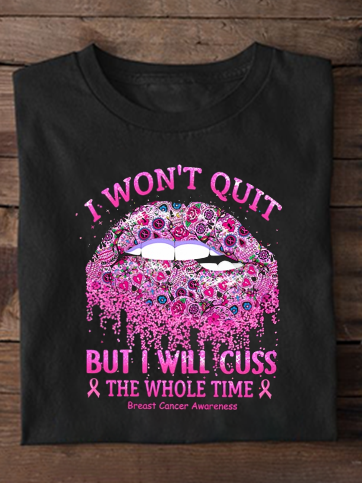 I Won't Quit But I Will Cuss The Whole Time Breast Cancer T-Shirt