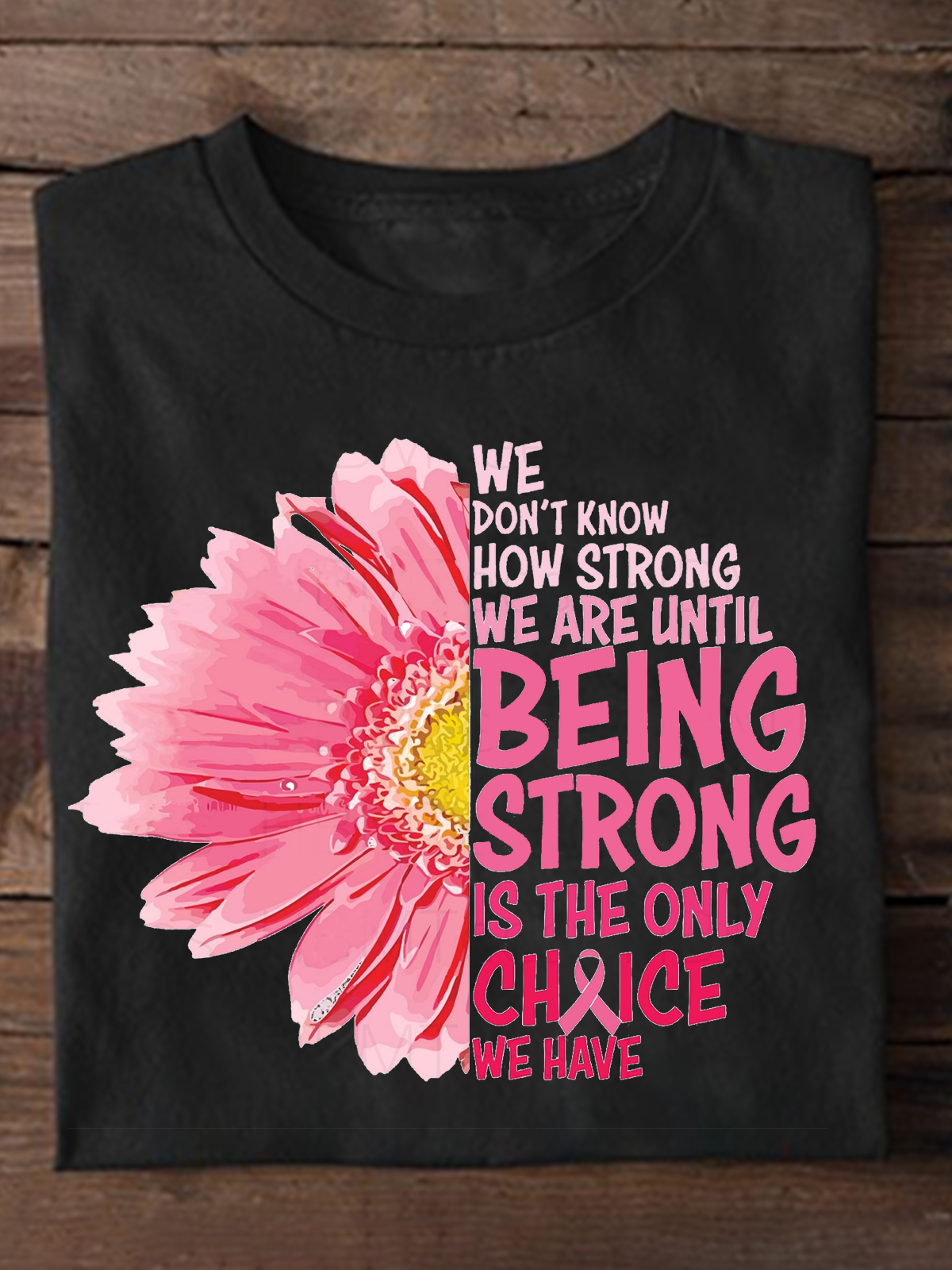 Being Strong Breast Cancer Awareness Breast Cancer T-Shirt