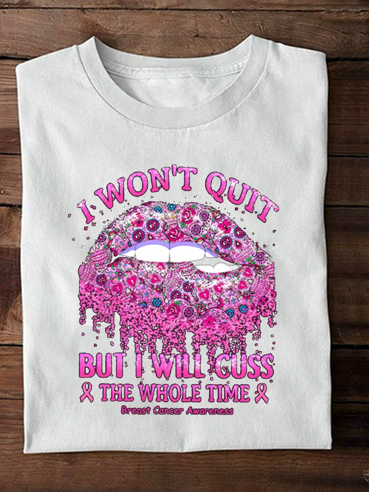 I Won't Quit But I Will Cuss The Whole Time Breast Cancer T-Shirt