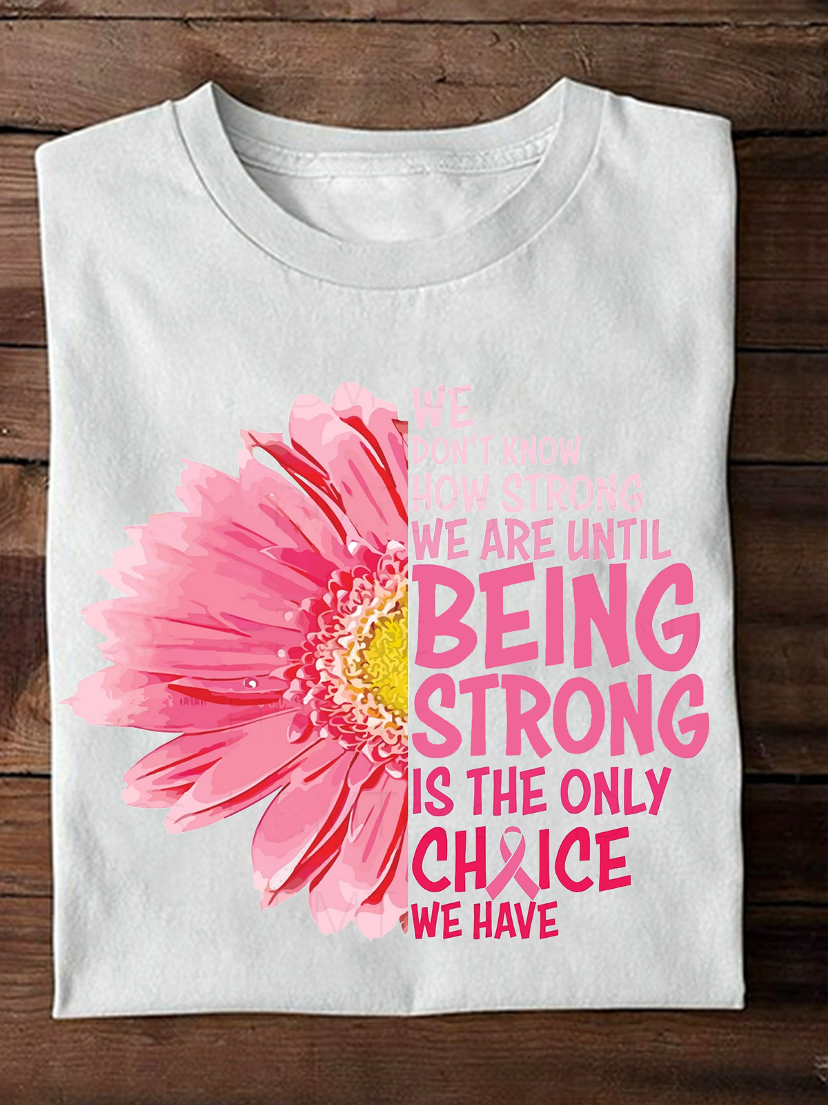 Being Strong Breast Cancer Awareness Breast Cancer T-Shirt