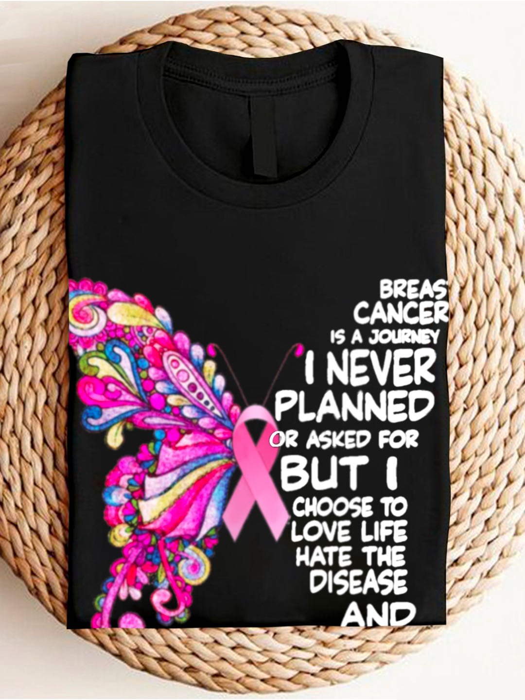 BREAST CANCER  is A JOURNEY I NEVER PLANNED OR ASKED FOR BUT I CHOOSE TO LOVE LIFE HATE THE DISEASE AND fight Breast Cancer  T-Shirt