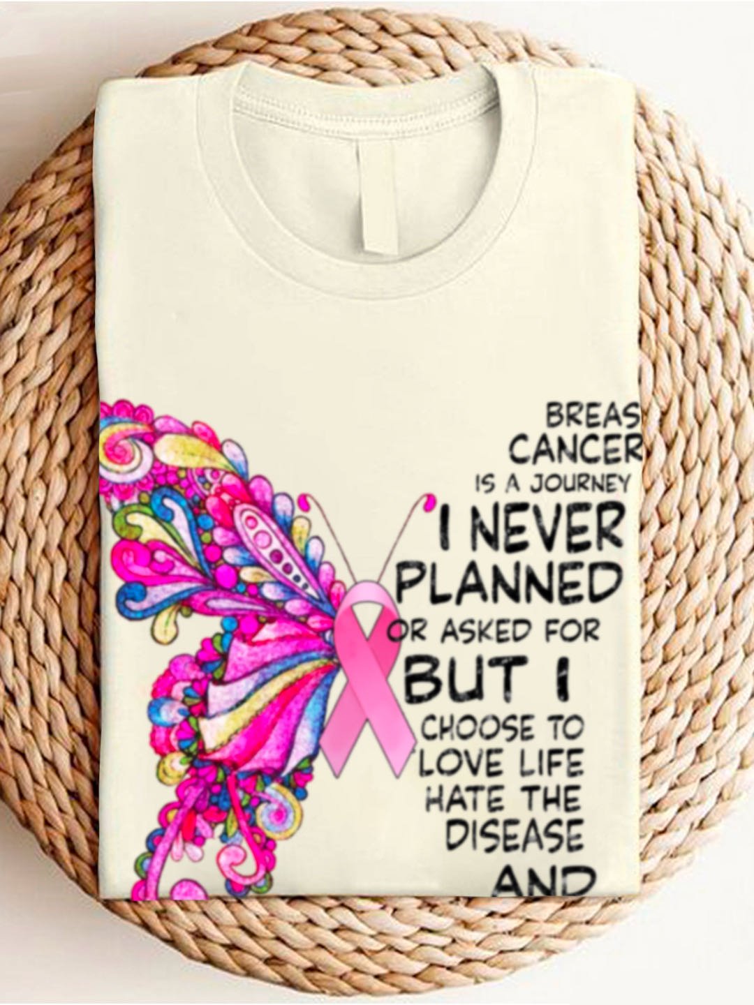 BREAST CANCER  is A JOURNEY I NEVER PLANNED OR ASKED FOR BUT I CHOOSE TO LOVE LIFE HATE THE DISEASE AND fight Breast Cancer  T-Shirt