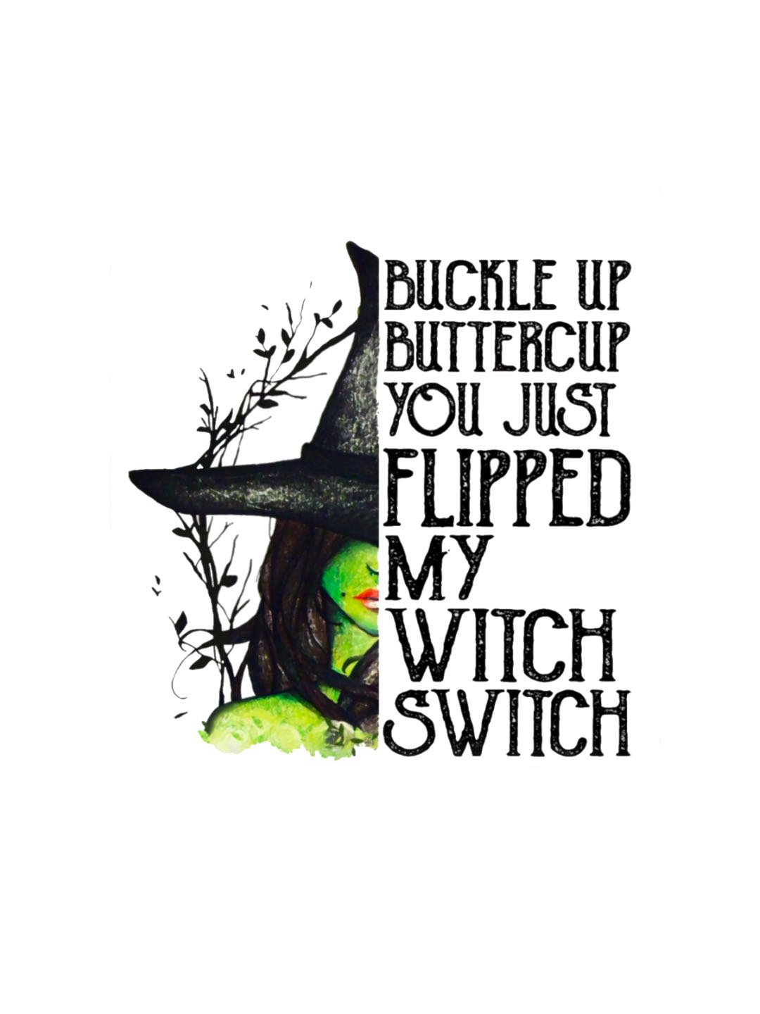 BUCKLE UP BUTTERCUP YOU JUST FLIPPED MY WIICH SWIICH witch Halloween Sweatshirt