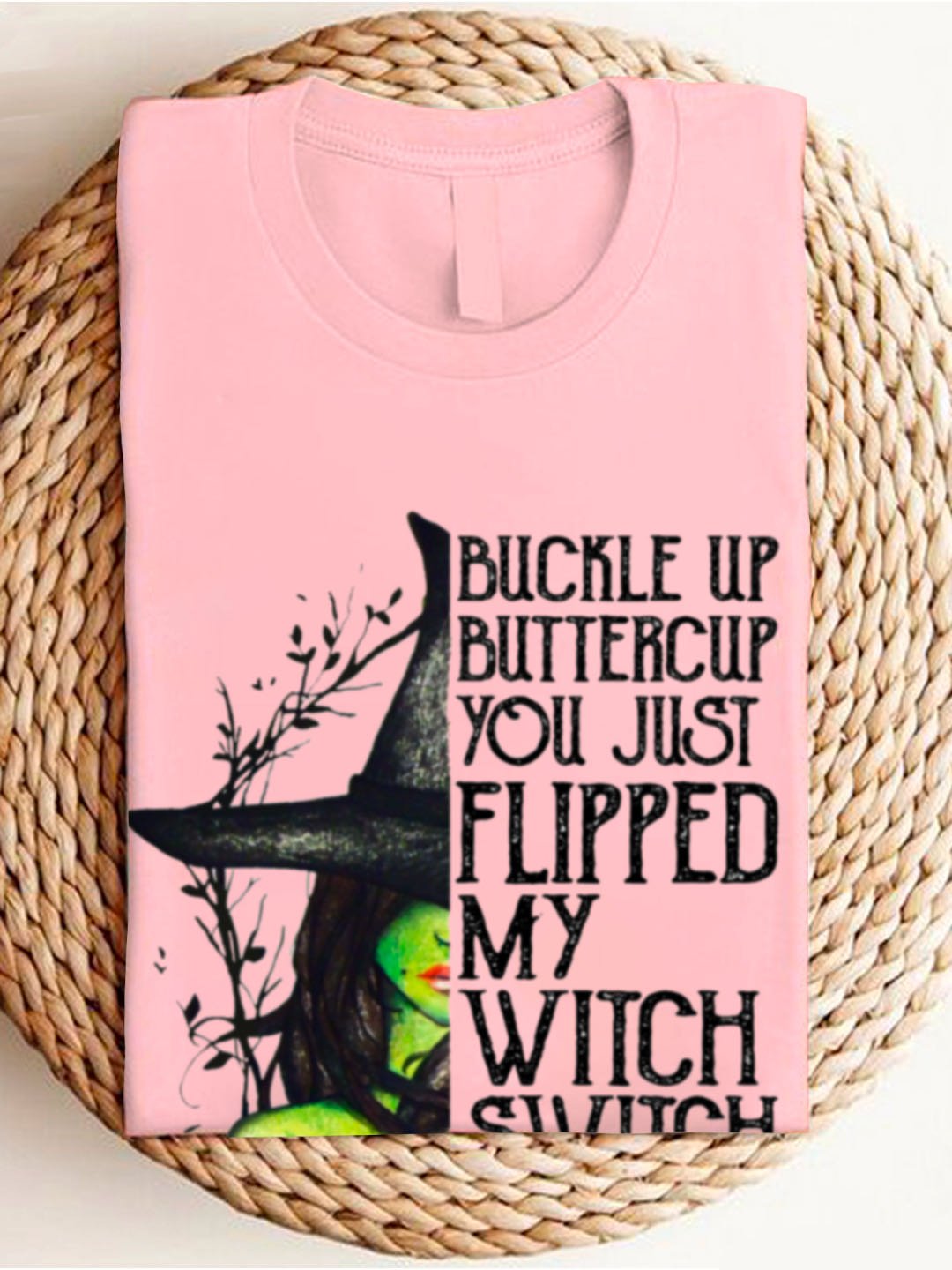 BUCKLE UP BUTTERCUP YOU JUST FLIPPED MY WIICH SWIICH witch Halloween Sweatshirt