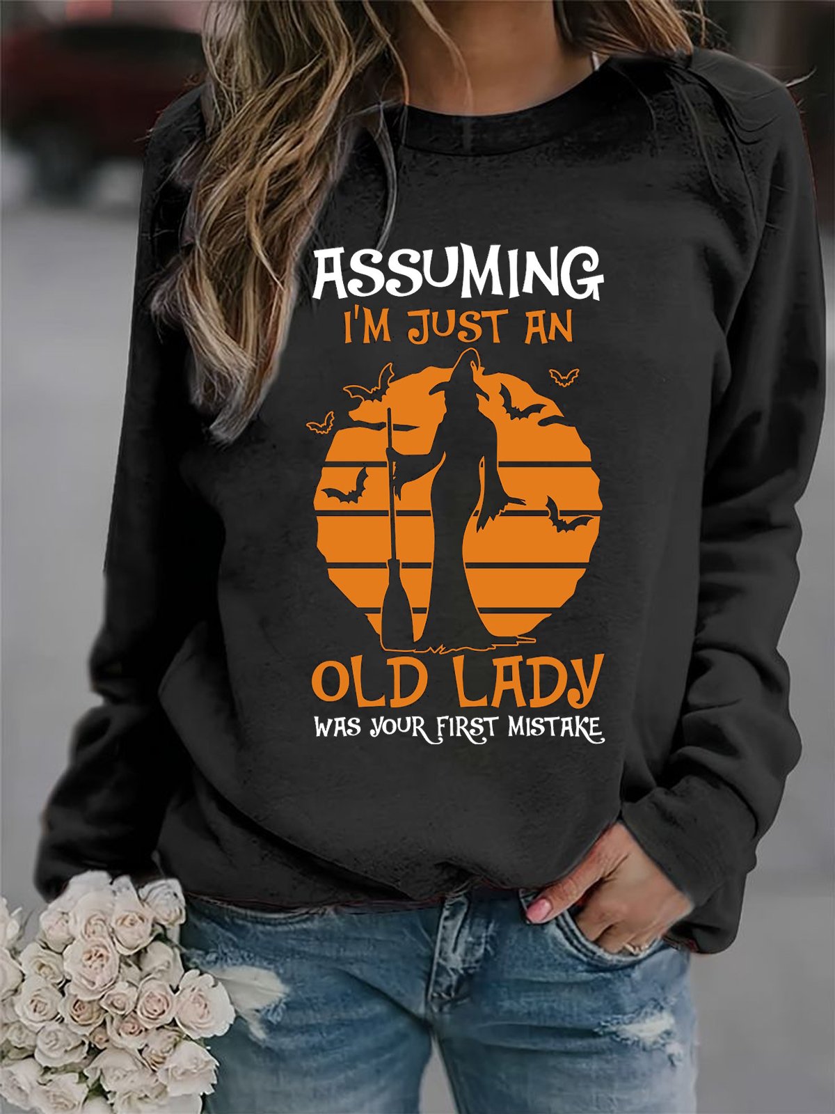 Assuming I'm Just An Old Lady Was Your First Mistake  witch Halloween Sweatshirt