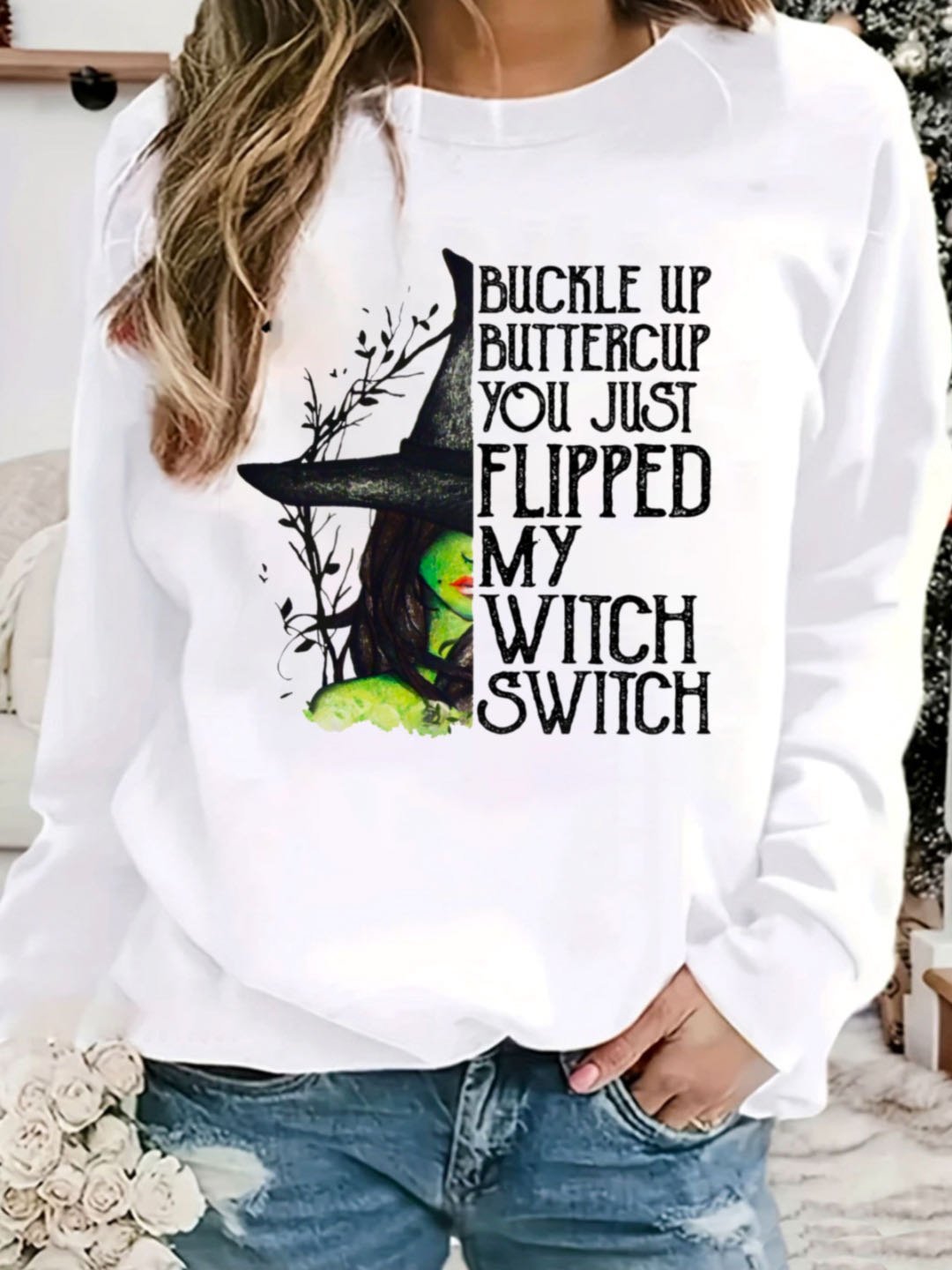 BUCKLE UP BUTTERCUP YOU JUST FLIPPED MY WIICH SWIICH witch Halloween Sweatshirt