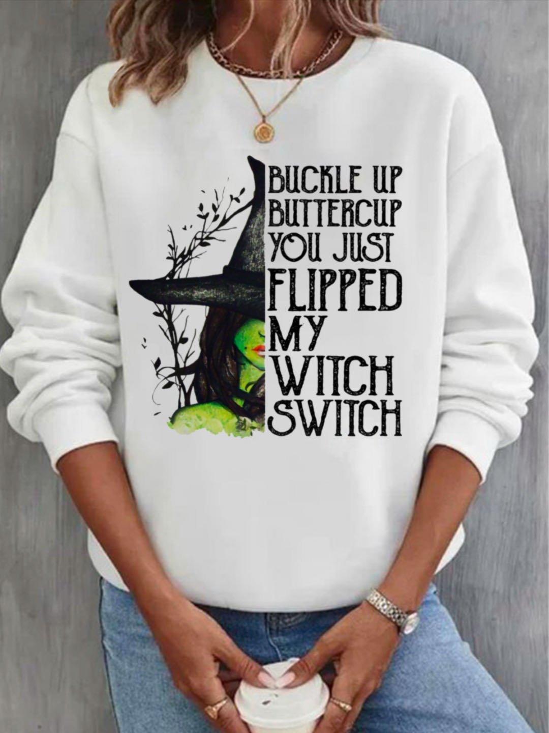 BUCKLE UP BUTTERCUP YOU JUST FLIPPED MY WIICH SWIICH witch Halloween Sweatshirt