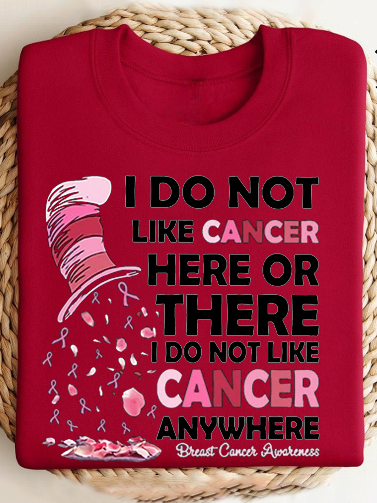 Breast Cancer Awareness I Do Not Like Cancer Here Or There I Do Not Like Cancer Anywhere Breast Cancer Sweatshirt