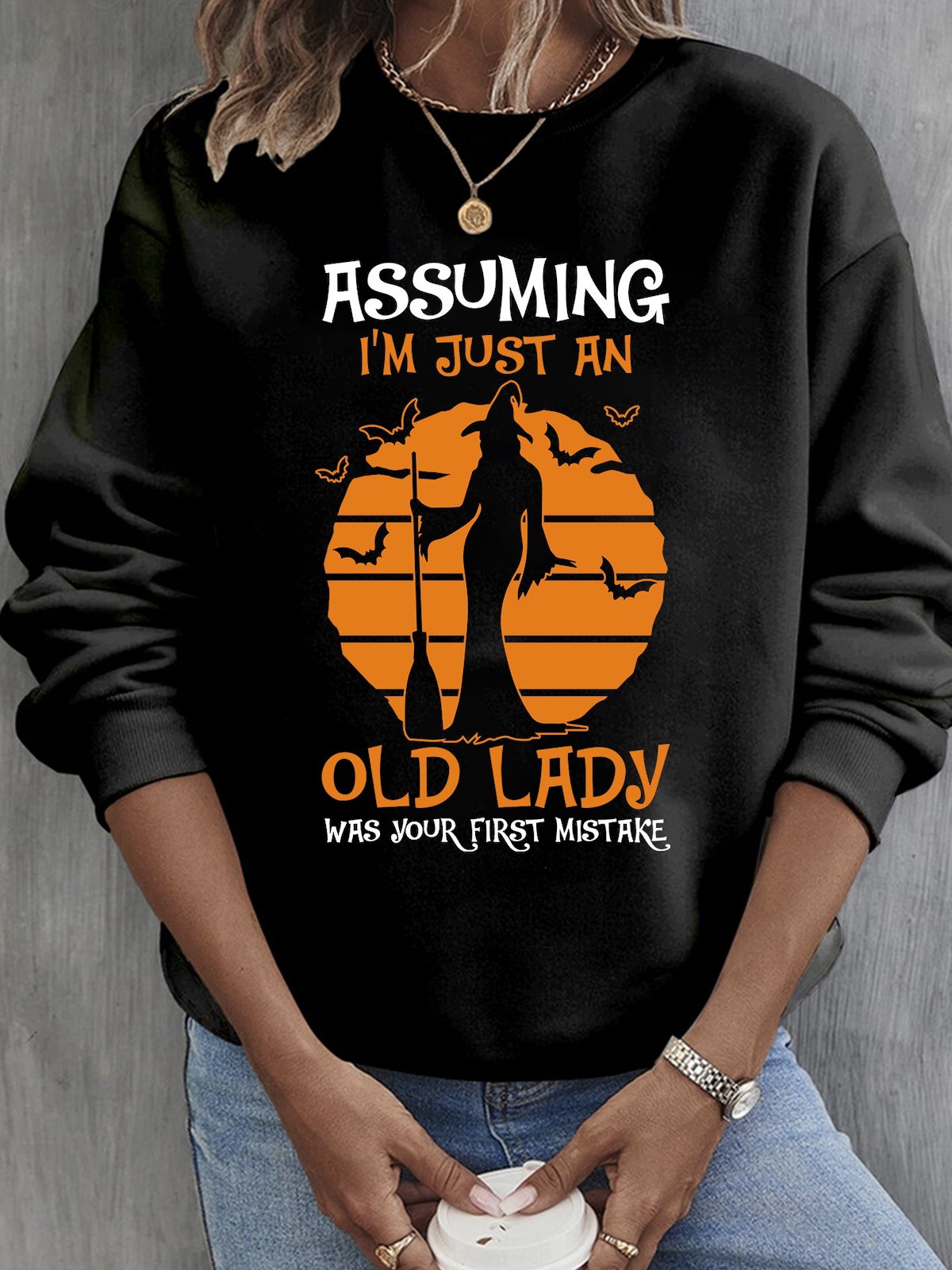 Assuming I'm Just An Old Lady Was Your First Mistake  witch Halloween Sweatshirt