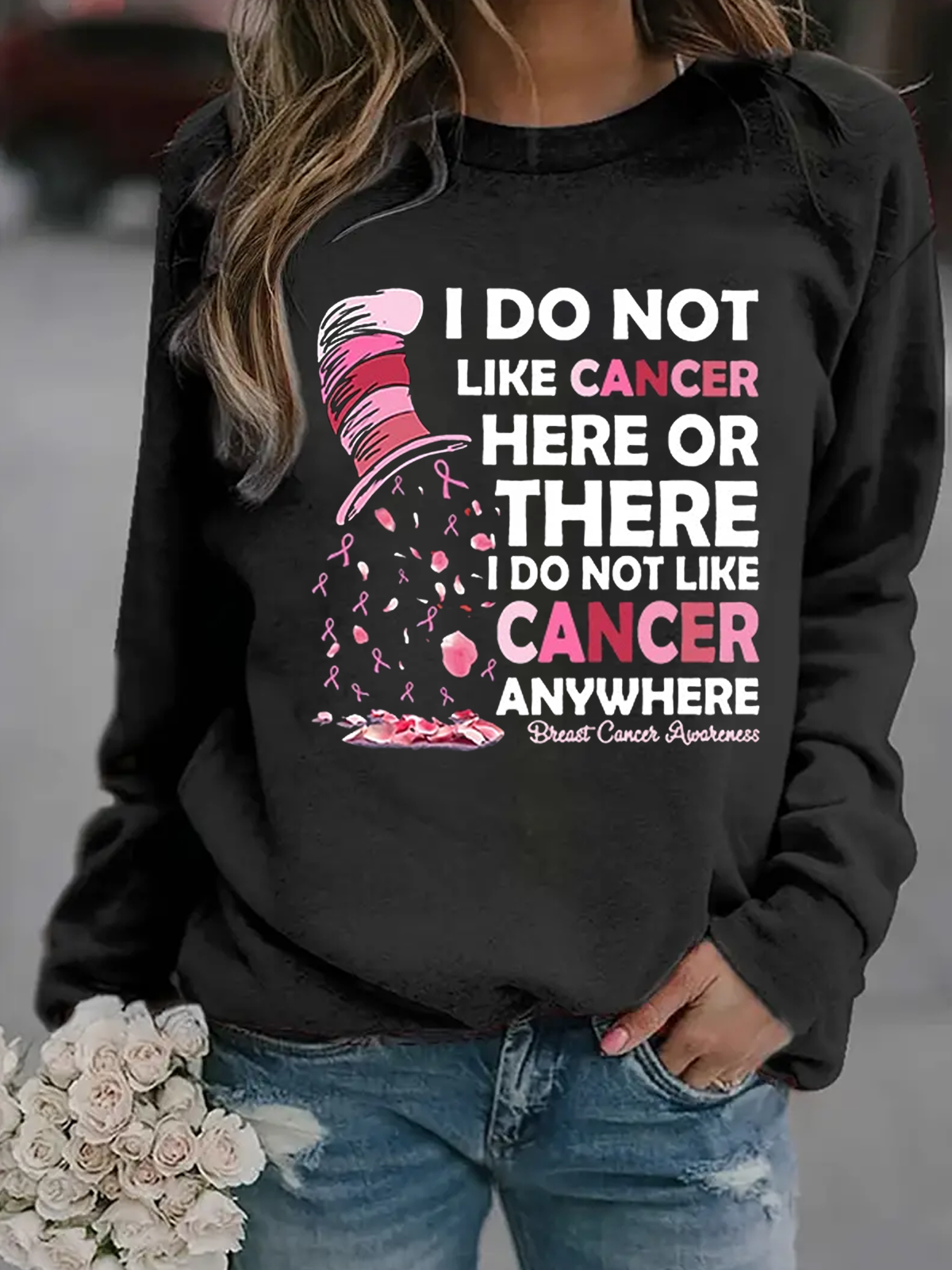 Breast Cancer Awareness I Do Not Like Cancer Here Or There I Do Not Like Cancer Anywhere Breast Cancer Sweatshirt