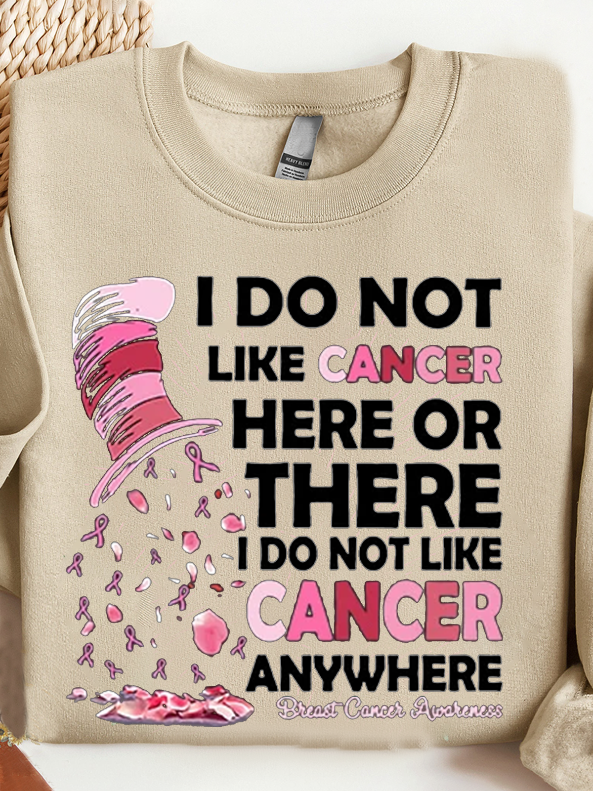 Breast Cancer Awareness I Do Not Like Cancer Here Or There I Do Not Like Cancer Anywhere Breast Cancer Sweatshirt