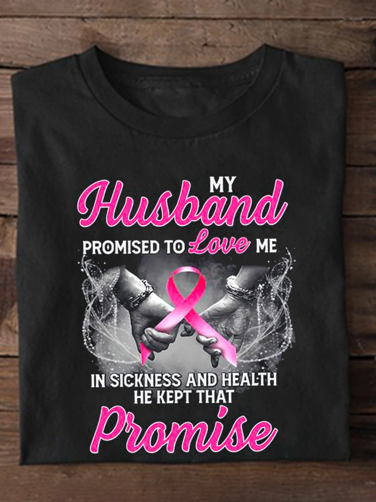 MY HUSBAND PROMISED TO LOVE ME IN SICKNESS  Breast Cancer Breast Cancer Awareness Month T-Shirt