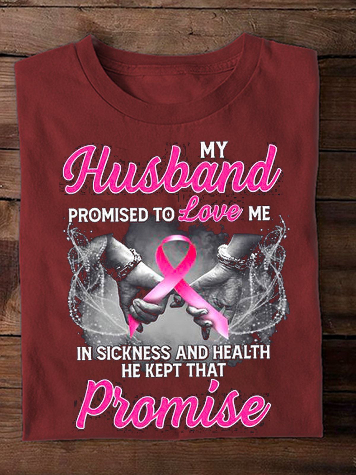 MY HUSBAND PROMISED TO LOVE ME IN SICKNESS  Breast Cancer Breast Cancer Awareness Month T-Shirt