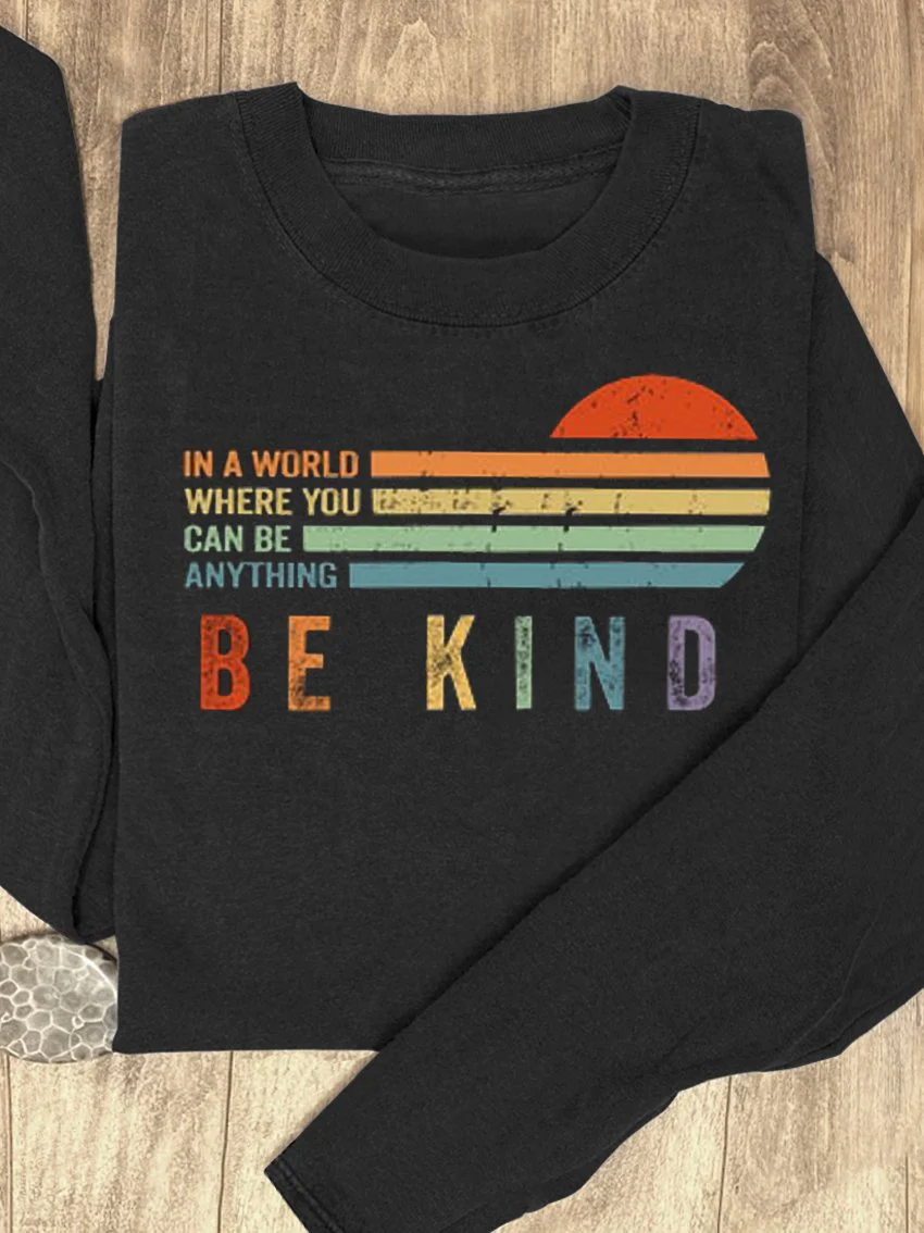 In A World Where You Can Be Anything Be Kind MDD GAD  Be Kind Mental Health Month NSPW Sweatshirt