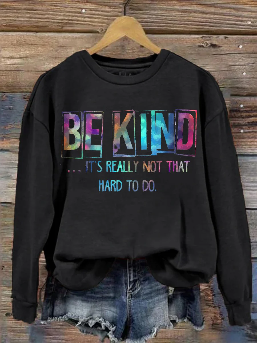 Be Kind It's Really Not That Hard To Do MDD GAD  Be Kind Mental Health Month NSPW Sweatshirt