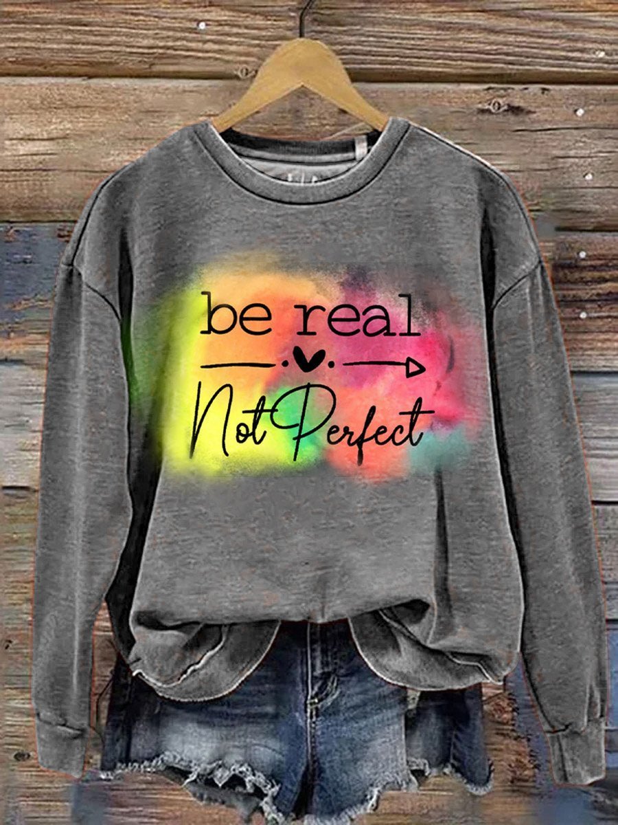 Be Real Not Perfect  MDD GAD  Be Kind Mental Health Month NSPW Sweatshirt