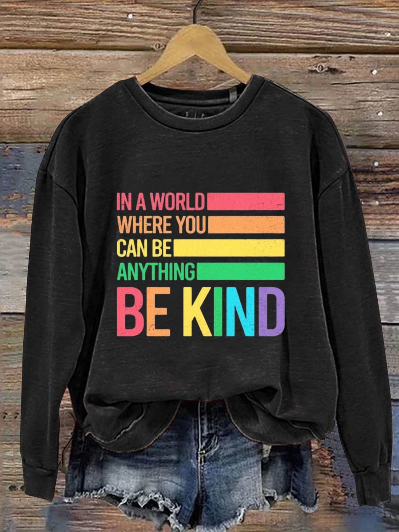 In A World Where You Can Be Anything Be Kind  MDD GAD  Be Kind Mental Health Month NSPW Sweatshirt